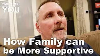 How Family can be More Supportive when you have TMS Pain