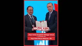 Saya Terima Anugerah Tertinggi Turkiye Bagi Pihak Rakyat Malaysia - PM  #MGFlash