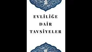 İSLAMDA EVLİLİĞE  DAİR TAVSİYELER.