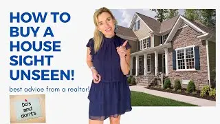 How to buy a house sight unseen: Some tips for buyers and realtors!