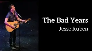 Jesse Ruben - THE BAD YEARS (Kerrigan-Lowdermilk)