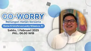 GO-WORRY 1 FEBRUARI 2025