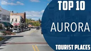 Top 10 Best Tourist Places to Visit in Aurora, Illinois | USA - English