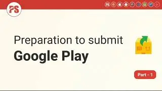 Part - 1/2  | Essential Checklist & Preparation for Google Play App Submission