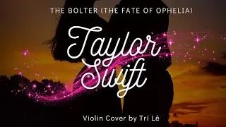 Taylor Swift - The Bolter (The Fate of Ophelia) | Violin Cover by Trí Lê