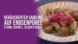 Ger&auml;ucherter Saibling auf Erbsenp&uuml;ree - G'sund, schnell, selber g'kocht