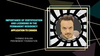 Importance of Certification and Licensing in the Permanent Residency Application to Canada