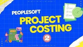 Как настроить Oracle PeopleSoft Project Costing Tutorial &mdash; Эпизод 2 &mdash; Сива Коя