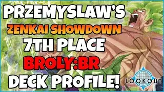 PRZEMYSLAW'S 7th PLACE ZENKAI SHOWDOWN BROLY:BR DECK PROFILE!