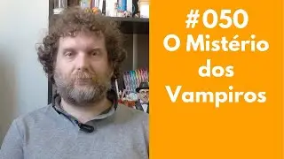 #050 - Vampiros Existem? Segredos Espirituais do Sangue