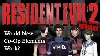 Resident Evil 2 Remake Theory | Co-Op Elements & Working Together | ARE MORE CHANGES COMING?