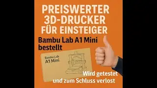 Bambu Lab A1 Mini bestellt! Test & Verlosung folgen – lohnt sich zu abonnieren!