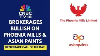 Motilal Oswal Upgrades Phoenix Mills To Buy; Nuvama Bullish On Asian Paints | CNBC TV18