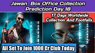 Jawan Day 18 Box Office Collection Prediction | Shahrukh Khan | Shah Rukh Khan