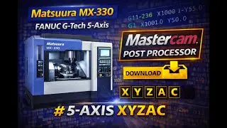 Download - Matsuura MX-330 Post Processor | FANUC G-Tech | 5-Axis Mastercam | XYZAC