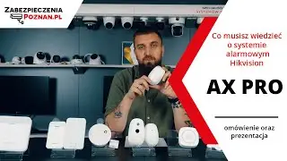 Hikvision AX PRO - Bezprzewodowy System Alarmowy - Prezentacja urządzeń oraz działania