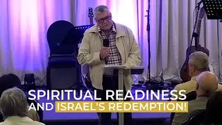 Spiritual Readiness and Israel's Redemption