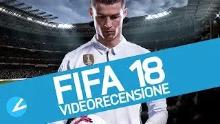 FIFA 18: Recensione del nuovo gioco di calcio Electronic Arts