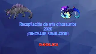 Recopilaci&oacute;n de mis dinosaurios 2020 (+ Temazo jurassico, dinosaur simulator)
