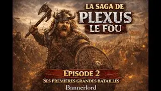 Bannerlord - La saga de Plexus le fou - Episode 2 - Le mercenaire participe &agrave; de grandes batailles !