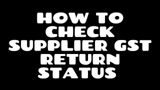 HOW TO CHECK SUPPLIER GST RETURN STATUS | SUPPLIER KA GST RETURN KAISE CHECK KARE|KNOW YOUR SUPPLIER