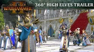Total War: WARHAMMER 2 &ndash; 360&deg; High Elves Launch Trailer