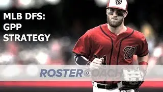 MLB DFS Strategy: Basic Approach to GPPs