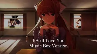 I Still Love You - Doki Doki Literature Club! | Music Box 1 Hour Loop
