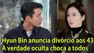 Hyun Bin anuncia divórcio aos 43 anos — A verdade oculta sobre Son Ye-jin choca a todos!