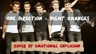 One Direction: Night Changes - Cover by Emotional Explosion