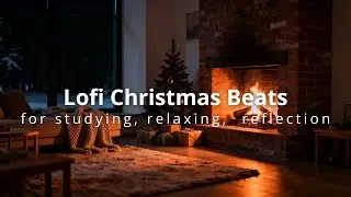 Lofi Christmas Beats - for studying, relaxing, late-night reflection
