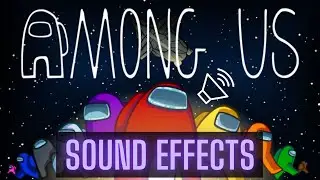 Among Us Sound Effects Compilation | Free Download [HQ]