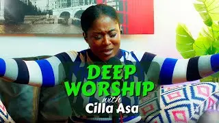 DEEP WORSHIP 7 - INTO HIS PRESENCE - with CILLA ASA