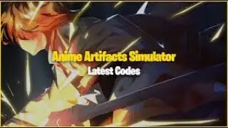 All New Anime Artifacts Simulator Codes