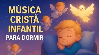 MÚSICA CRISTÃ INFANTIL PARA DORMIR 🌙 25 MINUTOS DE CANÇÕES DE PAZ E AMOR