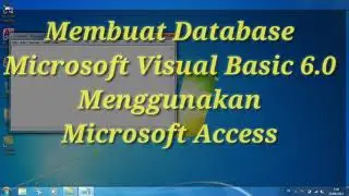 Membuat Database Microsoft Visual Basic 6 menggunakan Microsoft Acces