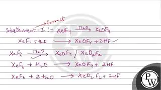 Statement-I: Hydrolysis of XeF4 and XeF6 with water gives oxyfluorides, XeOF4 and XeO2F2.Stateme....