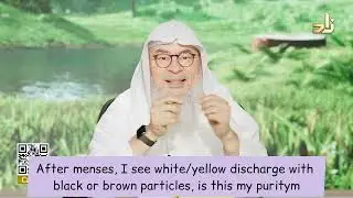 After menses I see white/yellow discharge with black or brown particles, am I pure? assim al hakeem
