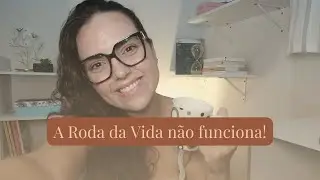 A Roda da Vida não Funciona | Momento Pause & Reflect