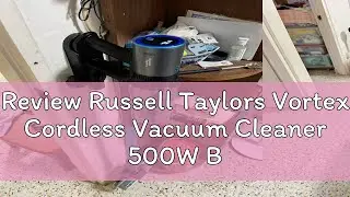 Review Russell Taylors Vortex Cordless Vacuum Cleaner 500W BLDC Motor