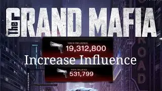 How to Increase Influence| The Grand Mafia