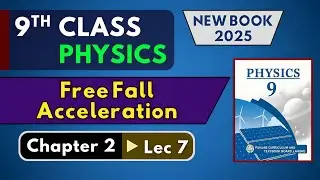 Free Fall Acceleration | Chapter 2 Lec 7 | 9th Class Physics | New Book 2025 