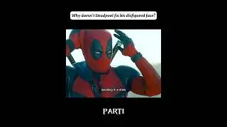 Why doesn&rsquo;t Deadpool fix his disfigured face?