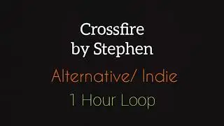 Crossfire by Stephen | Crossfire 1 Hour Loop | Alternative\Indie