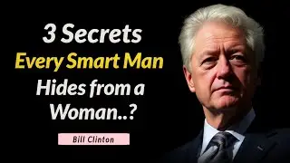 3 secrets every smart man hides from a woman | Bill Clinton Inspirational Quotes