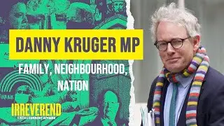 Danny Kruger MP - Family, Neighbourhood and Nation