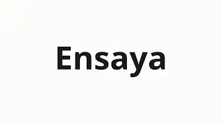 Jak wym&oacute;wić Ensaya