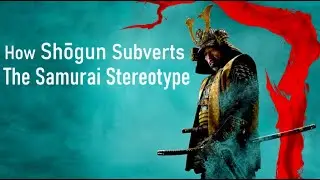 How Shōgun Subverts the Samurai Stereotype
