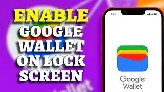 How to Add Google Wallet on Lock Screen 2025?