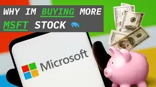 Why Im Buying More MSFT Stock [Why You Should Too]